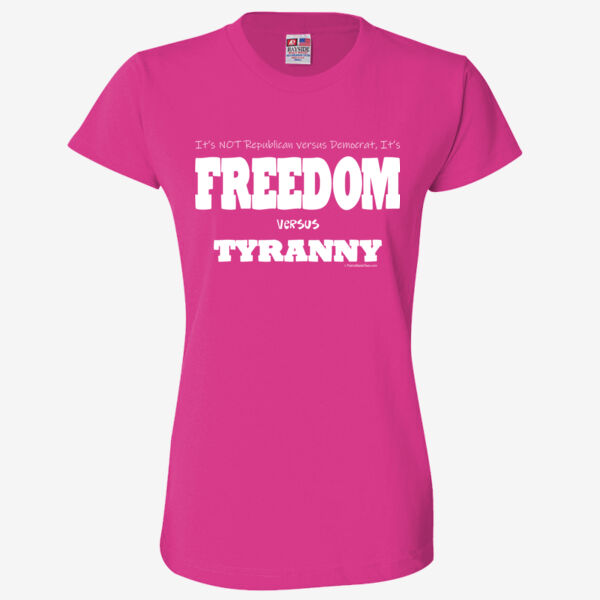 Freedom Versus Tyranny - Ladies' 6.1 oz., 100% Cotton T-Shirt Thumbnail