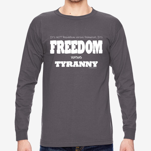 Freedom Versus Tyranny - Adult 6.1 oz., 100% Cotton Long Sleeve T-Shirt Thumbnail